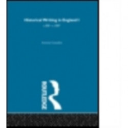 Historical Writing in England: 550 - 1307 and 1307 to the Early Sixteenth Century