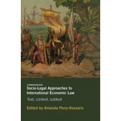Socio-Legal Approaches to International Economic Law: Text, Context, Subtext