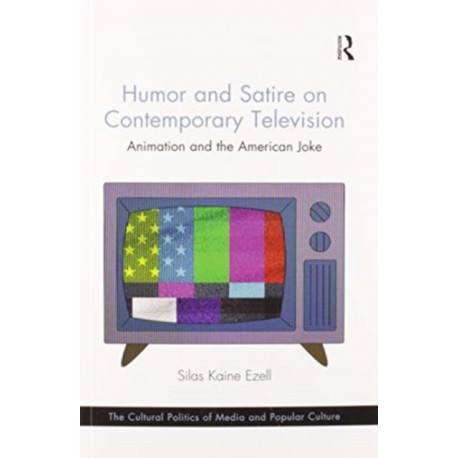Humor and Satire on Contemporary Television: Animation and the American Joke