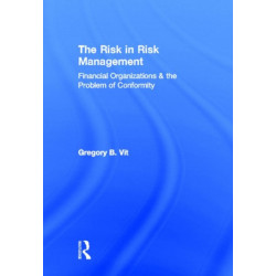 The Risk in Risk Management: Financial Organizations & the Problem of Conformity