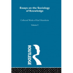 Essays on the Sociology of Knowledge: Collected Works Volume Five