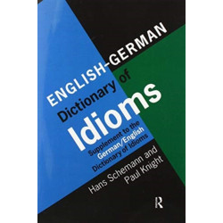 English/German Dictionary of Idioms: Supplement to the German/English Dictionary of Idioms