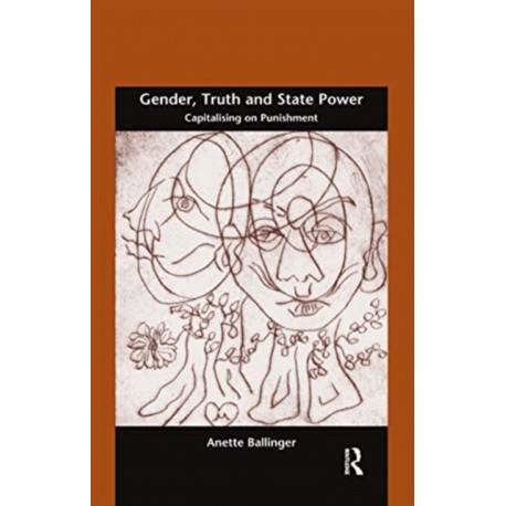 Gender, Truth and State Power: Capitalising on Punishment