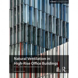 Guide To Natural Ventilation in High Rise Office Buildings: An output of the CTBUH Sustainability Working Group
