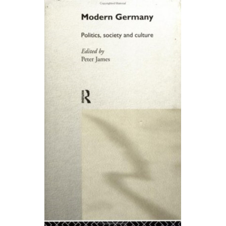 Modern Germany: Politics, Society and Culture