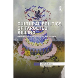 Cultural Politics of Targeted Killing: On Drones, Counter-Insurgency, and Violence