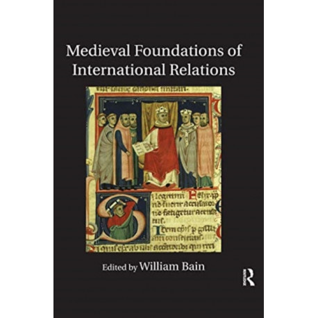 Medieval Foundations of International Relations