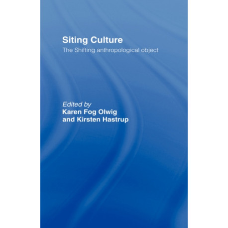 Siting Culture: The Shifting Anthropological Object