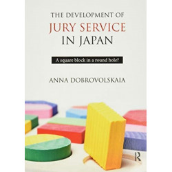 The Development of Jury Service in Japan: A square block in a round hole?