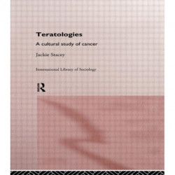 Teratologies: A Cultural Study of Cancer