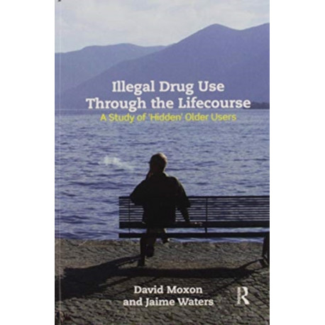 Illegal Drug Use Through The Lifecourse: A Study Of 'Hidden' Older Users