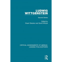 Ludwig Wittgenstein: Critical Assessments of Leading Philosophers, Second Series