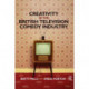 Creativity in the British Television Comedy Industry