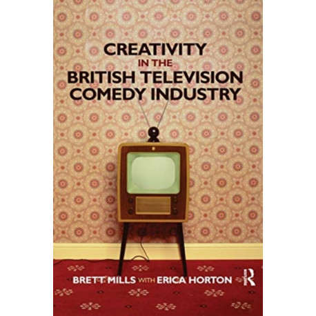 Creativity in the British Television Comedy Industry
