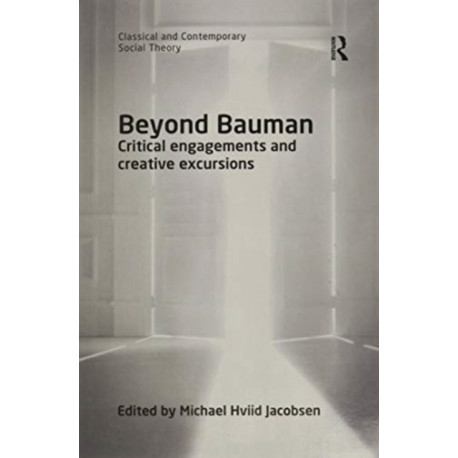 Beyond Bauman: Critical engagements and creative excursions