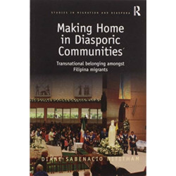 Making Home in Diasporic Communities: Transnational belonging amongst Filipina migrants
