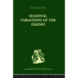 Seasonal Variations of the Eskimo: A Study in Social Morphology