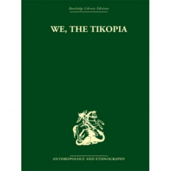 We the Tikopia: A sociological study of kinship in primitive Polynesia