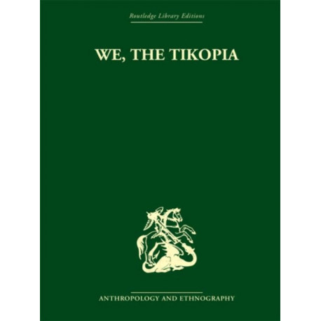 We the Tikopia: A sociological study of kinship in primitive Polynesia
