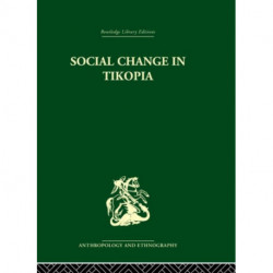 Social Change in Tikopia: Re-study of a Polynesian community after a generation