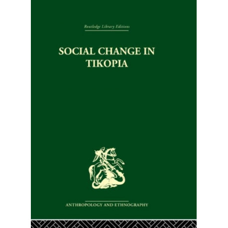 Social Change in Tikopia: Re-study of a Polynesian community after a generation