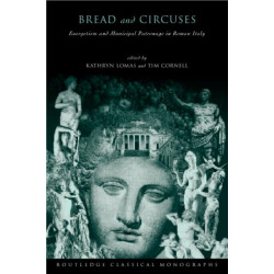 'Bread and Circuses': Euergetism and municipal patronage in Roman Italy