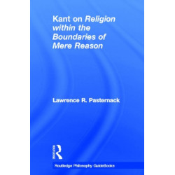 Routledge Philosophy Guidebook to Kant on Religion within the Boundaries of Mere Reason