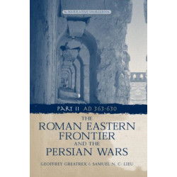 The Roman Eastern Frontier and the Persian Wars AD 363-628