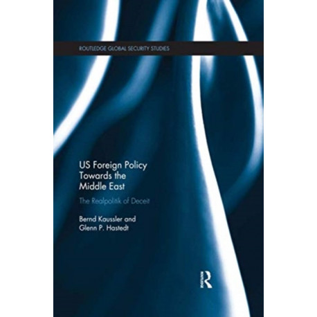 US Foreign Policy Towards the Middle East: The Realpolitik of Deceit