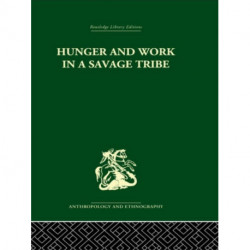 Hunger and Work in a Savage Tribe: A Functional Study of Nutrition among the Southern Bantu