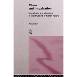Chaos and Intoxication: Complexity and Adaptation in the Structure of Human Nature