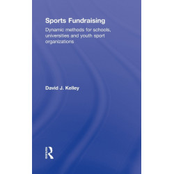 Sports Fundraising: Dynamic Methods for Schools, Universities and Youth Sport Organizations
