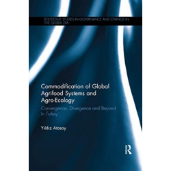 Commodification of Global Agrifood Systems and Agro-Ecology: Convergence, Divergence and Beyond in Turkey