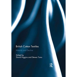 British Cotton Textiles: Maturity and Decline: Maturity and Decline