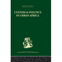 Custom and Politics in Urban Africa: A Study of Hausa Migrants in Yoruba Towns
