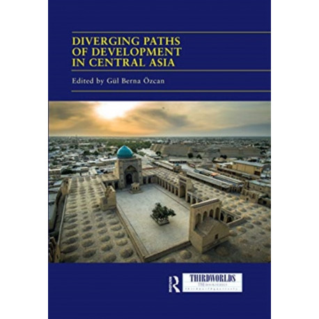 Diverging Paths of Development in Central Asia: Market Adaptations, Interventions and Daily Experience