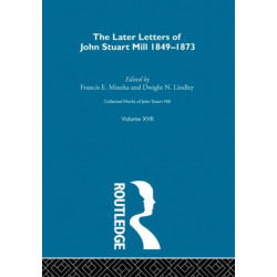 Collected Works of John Stuart Mill: XVII. Later Letters 1848 - 1873 Vol D