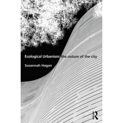 Ecological Urbanism: The Nature of the City