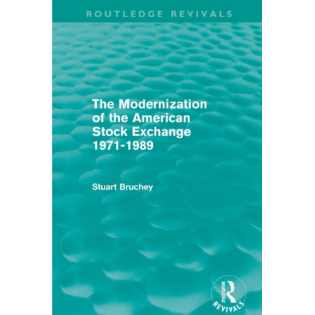 The Modernization of the American Stock Exchange 1971-1989 (Routledge Revivals)