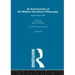 An Collected Works of John Stuart Mill: IX. An Examination of Sir William Hamilton's Philosophy