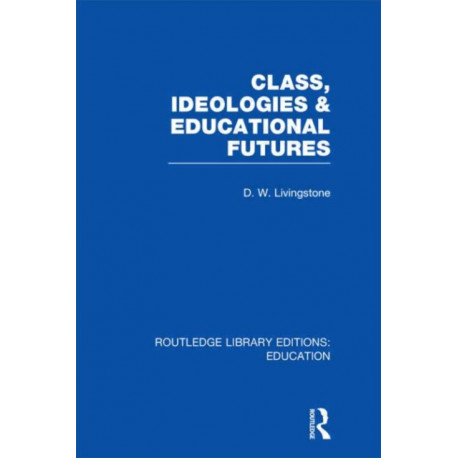 Class, Ideologies and Educational Futures