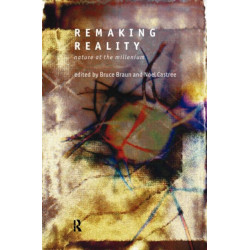 Remaking Reality: Nature at the Millenium