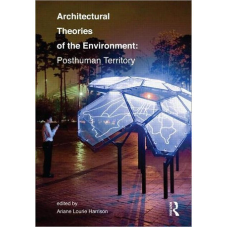 Architectural Theories of the Environment: Posthuman Territory