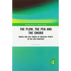 The Plow, the Pen and the Sword: Images and Self-Images of Medieval People in the Low Countries