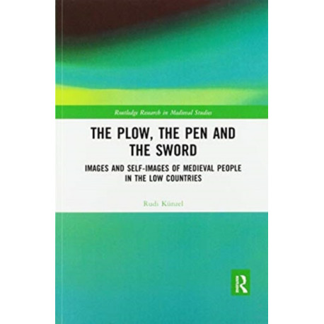 The Plow, the Pen and the Sword: Images and Self-Images of Medieval People in the Low Countries