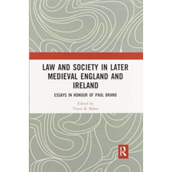 Law and Society in Later Medieval England and Ireland: Essays in Honour of Paul Brand