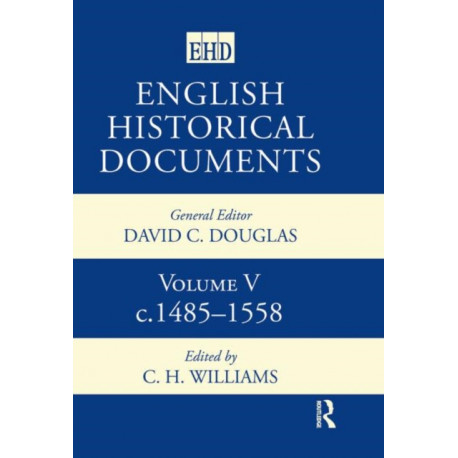 English Historical Documents: Volume 5 1485-1558