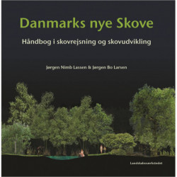 Danmarks nye skove: Hådbog i skovrejsning og skovudvikling