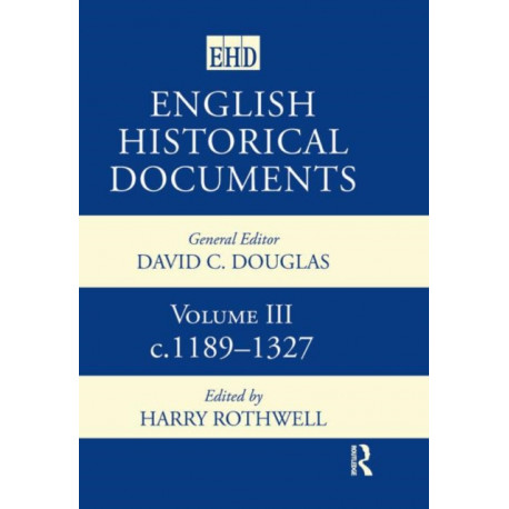 English Historical Documents: Volume 3 1189-1327