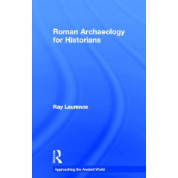 Roman Archaeology for Historians